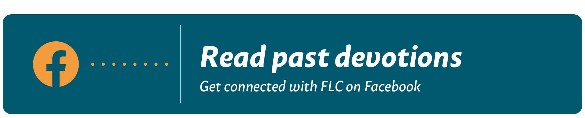 Read past devotions • connect with FLC on Facebook