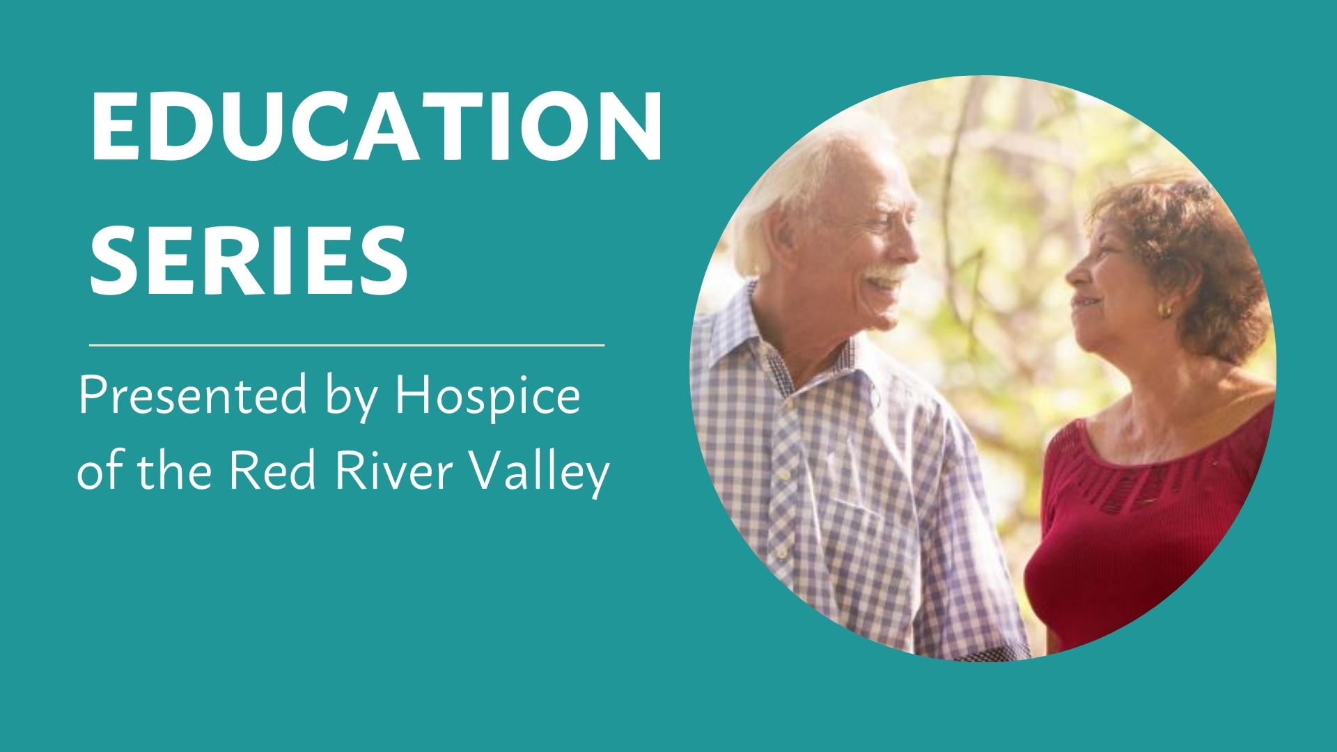 Hospice of the Red River Valley • Education Series